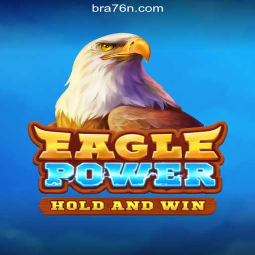 Exploring the Thrills of EaglePower on 76N.COM Platform-Oficial Slots Brasil